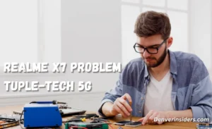 Read more about the article Comprehensive Guide to Realme X7 Problems Tuple-Tech 5G: Solutions and Tips